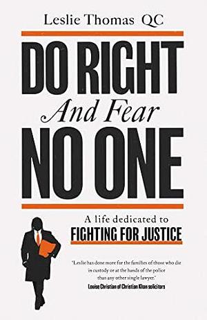 Do Right and Fear No One: A Life Dedicated to Fighting for Justice by Leslie Thomas, Leslie Thomas