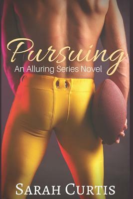 Pursuing: An Alluring Series Novel by Sarah Curtis