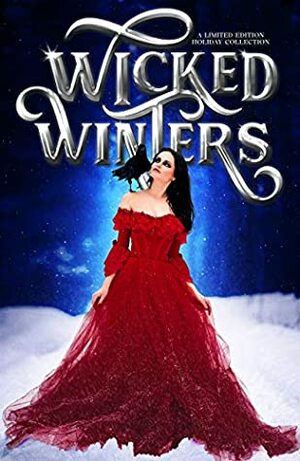 Wicked Winters: A Limited Edition Holiday Collection by Angelique Archer, Melanie Karsak, Mia Ellis, Margo Bond Collins, Bokerah Brumley, S. K. Gregory, David Barbur, Jami Taylor, Brian Hocevar, Erin Hayes