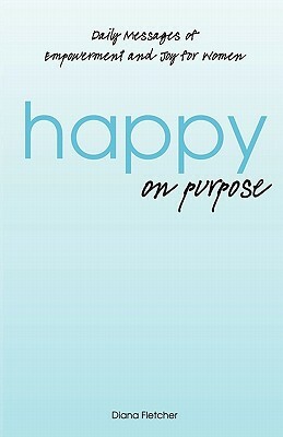 Happy on Purpose by Diana Fletcher