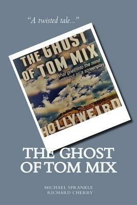 The Ghost of Tom Mix by Richard Cherry, Michael Sprankle