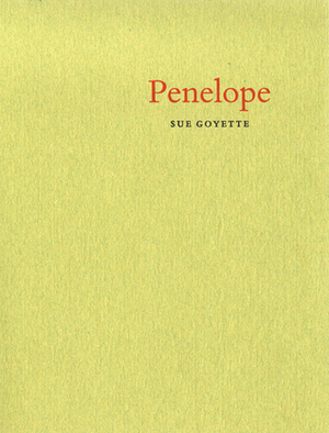 Penelope in the First Person by Sue Goyette