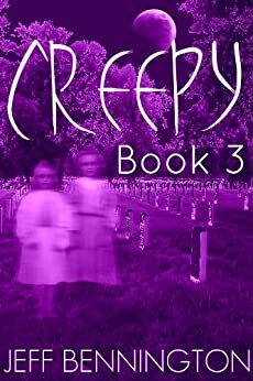 Creepy 3: A Collection of Scary Stories by Jeff Bennington