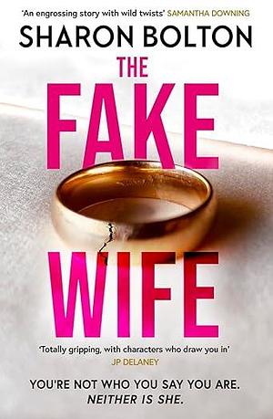 The Fake Wife by Sharon Bolton, Sharon Bolton