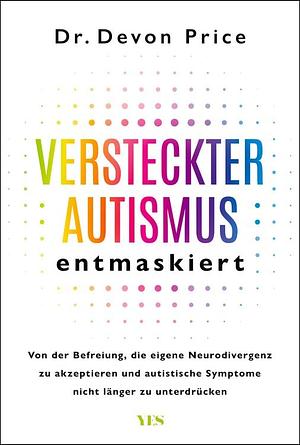 Versteckter Autismus entmaskiert by Devon Price