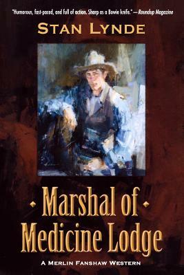 Marshal of Medicine Lodge: A Merlin Fanshaw Western by Stan Lynde