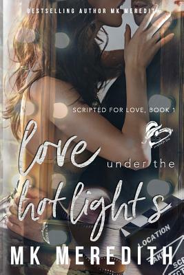 Love Under the Hot Lights by Mk Meredith
