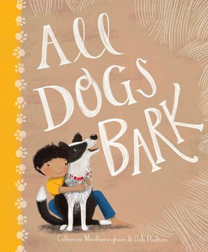 All Dogs Bark by Catherine Meatheringham