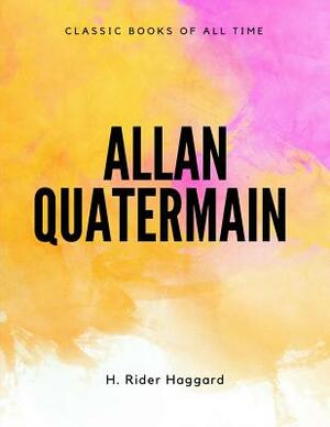 Allan Quatermain by H. Rider Haggard