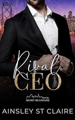 Rival CEO by Ainsley St. Claire, Ainsley St. Claire