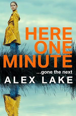 Here One Minute by Alex Lake