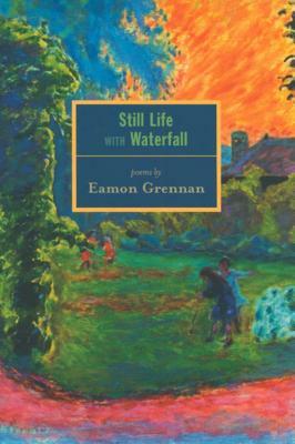 Still Life with Waterfall by Eamon Grennan