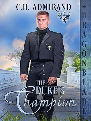The Duke's Champion by C.H. Admirand
