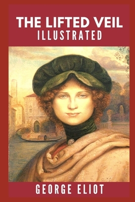 The Lifted Veil: Illustrated by George Eliot