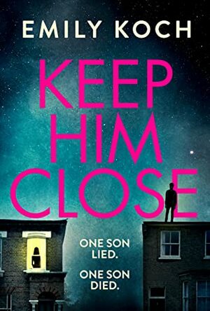 Keep Him Close by Emily Koch