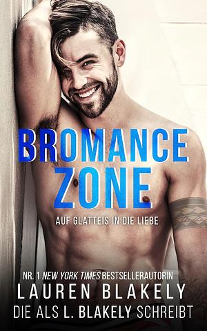 Bromance Zone: Auf Glatteis in die Liebe by Lauren Blakely