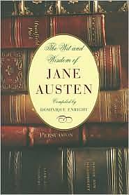 The Wit and Wisdom of Jane Austen by Dominique Enright, Jane Austen