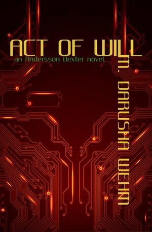 Act of Will by M. Darusha Wehm