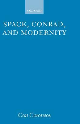 Space, Conrad, and Modernity by Con Coroneos