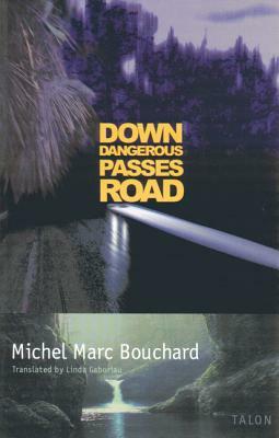 Down Dangerous Passes Road by Michel Marc Bouchard