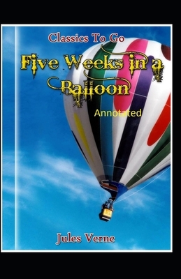 Five Weeks in a Balloon Original Edition (Annotated ) by Jules Verne