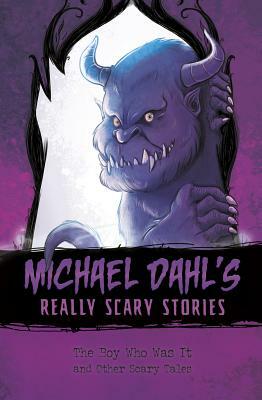 The Boy Who Was It: And Other Scary Tales by Michael Dahl