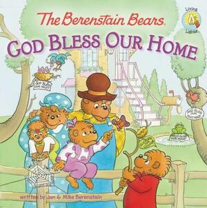 The Berenstain Bears: God Bless Our Home by Mike Berenstain, Jan Berenstain