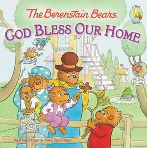 The Berenstain Bears: God Bless Our Home by Jan Berenstain, Mike Berenstain