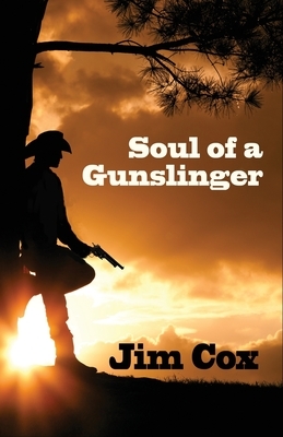 Soul of a Gunslinger by Jim Cox