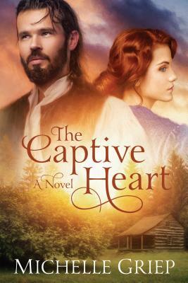 The Captive Heart by Michelle Griep