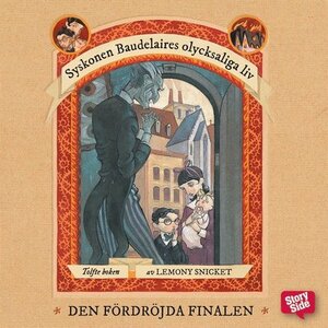 Den fördröjda finalen by Lemony Snicket