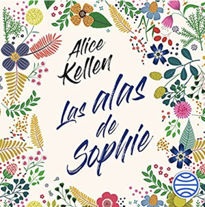 Las alas de Sophie by Alice Kellen