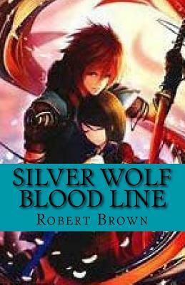 Silver Wolf Blood Line by Robert Lee Brown