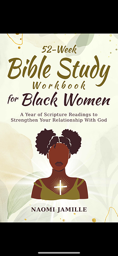 52-Week Bible Study Workbook For Black Women: A Year of Scripture Readings to Strengthen Your Relationship with God by Naomi Jamille