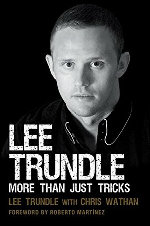 Lee Trundle: More Than Just Tricks by Chris Wathan, Roberto Martínez, Lee Trundle