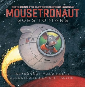 Mousetronaut Goes to Mars by C.F. Payne, Mark Edward Kelly