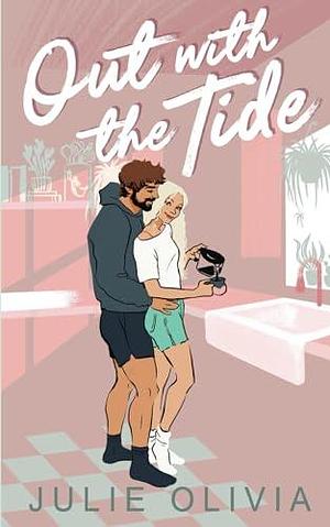 Out with the Tide: A Small Town Romance by Julie Olivia, Julie Olivia