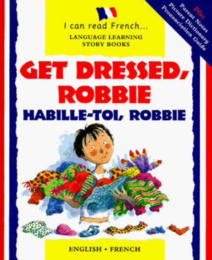 Get Dressed, Robbie = Habille Toi, Robbie by Christophe Dillinger, Lone Morton, Jacqueline Jansen