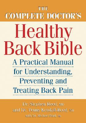 The Complete Doctor's Healthy Back Bible: A Practical Manual for Understanding, Preventing and Treating Back Pain by Penny Kendall-Reed, Michael Ford, Stephen Reed