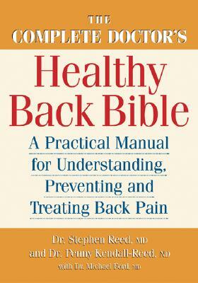 The Complete Doctor's Healthy Back Bible: A Practical Manual for Understanding, Preventing and Treating Back Pain by Stephen Reed, Penny Kendall-Reed, Michael Ford