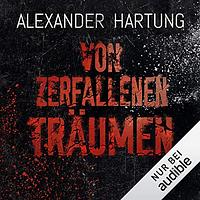 Von zerfallenen Träumen by Alexander Hartung