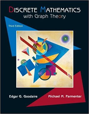 Discrete Mathematics with Graph Theory by Edgar G. Goodaire, Michael M. Parmenter