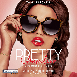 Pretty Shameless: Gefährlicher als Liebe by Tami Fischer