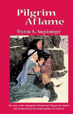 Pilgrim Aflame by Myron S. Augsburger