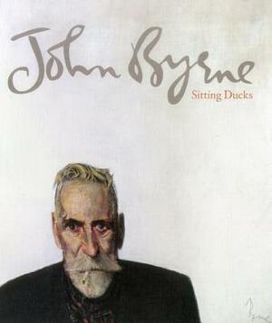 John Byrne: Sitting Ducks by Julie Lawson, John Byrne, Gordon Brown
