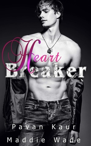 Heartbreaker by Maddie Wade, Pavan Kaur