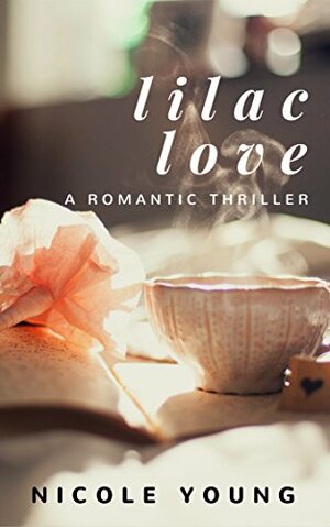 Lilac Love: A Romantic Thriller (Short Story Book-2) by Nicole Young