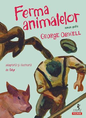 Ferma animalelor: Roman Grafic by George Orwell, Odyr