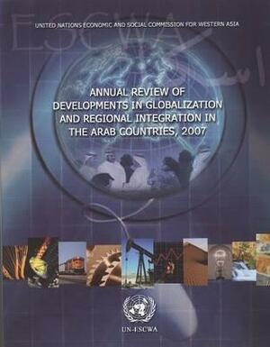 Annual Review of Developments in Globalization and Regional Integration in the Arab Countries 2007 by 