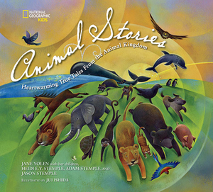 Animal Stories: Heartwarming True Tales from the Animal Kingdom by Jane Yolen